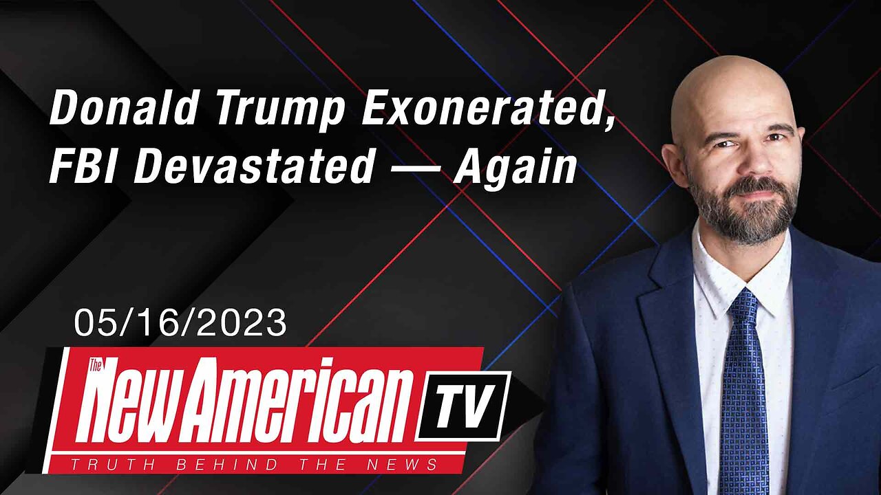 The New American TV | Donald Trump Exonerated, FBI Devastated — Again