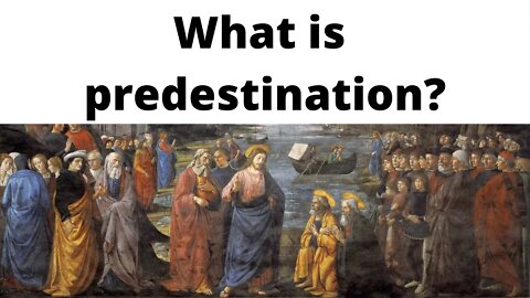 What is predestination?