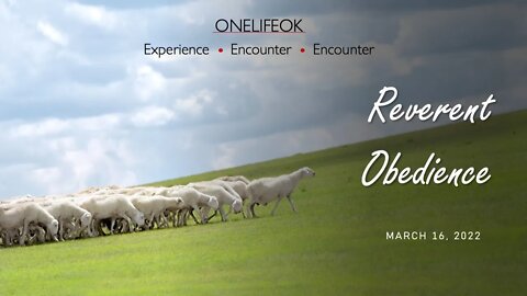 Reverent Obedience - Wed 3/16/22