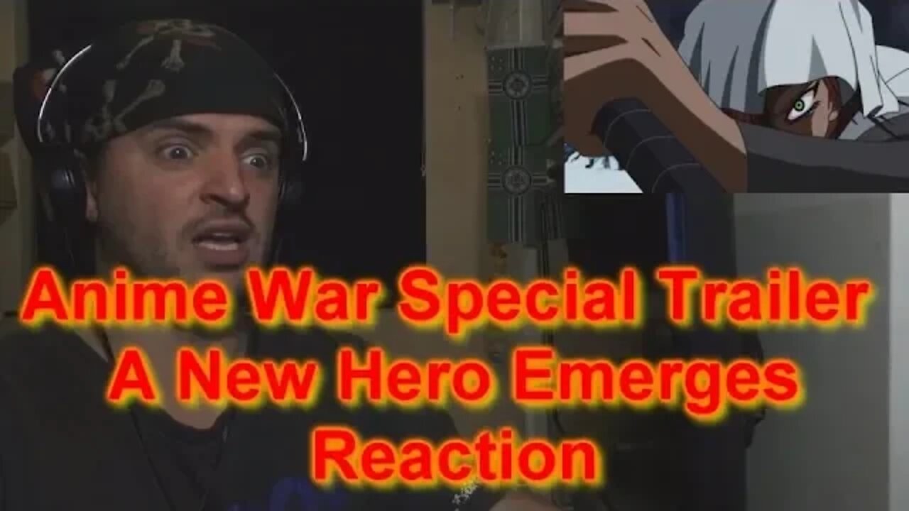 Reaction: Anime War Special Trailer - A New Hero Emerges
