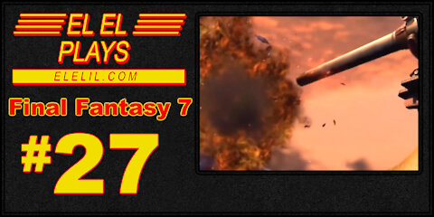 El El Plays Final Fantasy 7 Episode 27: Not a Cloud in Sight