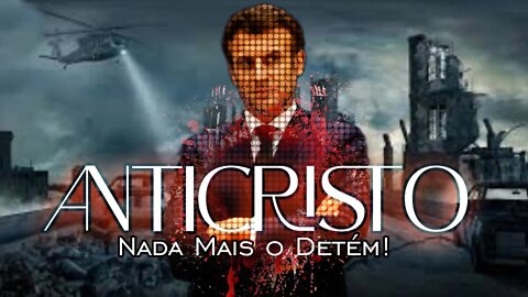 NADA MAIS DETÉM A MANIFESTAÇÃO DO ANTICRISTO!
