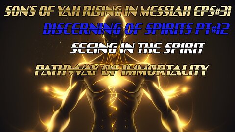 SON'S OF YAH RISING IN MESSIAH EPS#31 SEEING IN THE SPIRIT PT#12