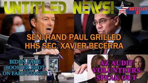 Biden Fake Stage Booster, AZ Audit Volunteers Speak, Rand Paul Destroys Xavier Becerra
