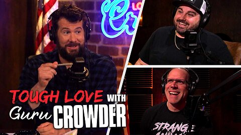 Losing Friends, Major Life Changes & Childhood Diseases | Tough Love with Guru Crowder