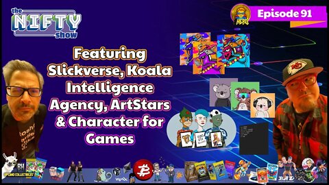 The Nifty Show #91 Featuring Slickverse, Koala Intelligence Agency, ArtStars & Character for Games