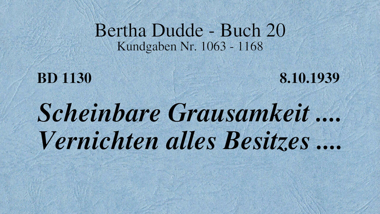 BD 1130 - SCHEINBARE GRAUSAMKEIT .... VERNICHTEN ALLES BESITZES ....