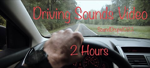 Escape From Reality With 2 Hours Of Driving Sounds Video