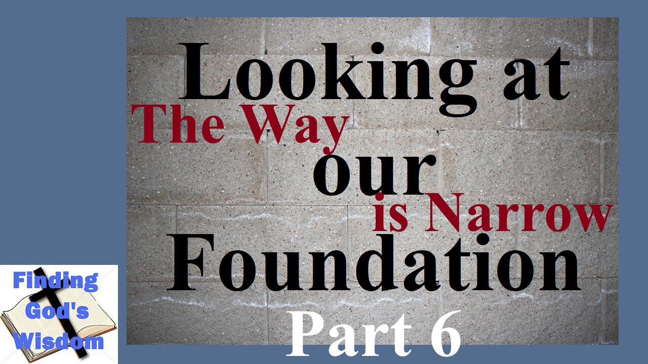 Looking At Our Foundation: The Way Is Narrow