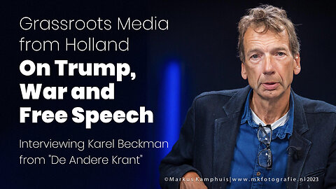 Grassroots Media from Holland - on Trump, War and Free Speech...