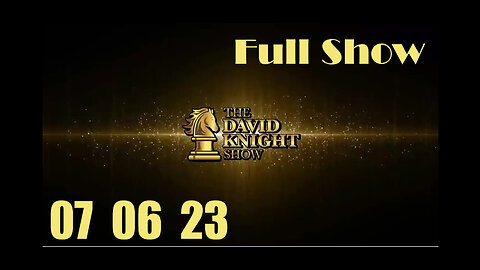 DAVID KNIGHT (Full Show) 07_06_23 Thusday