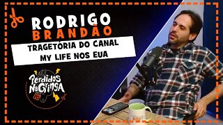 Rodrigo Brandão - Canal My Life nos EUA | Cortes Perdidos Na Gringa PDC