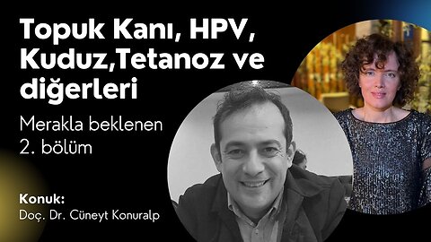 Doç. Dr Cüneyt Konuralp ile Kuduz, Tetanoz, HPV ve Diğer Aşılar Sohbeti