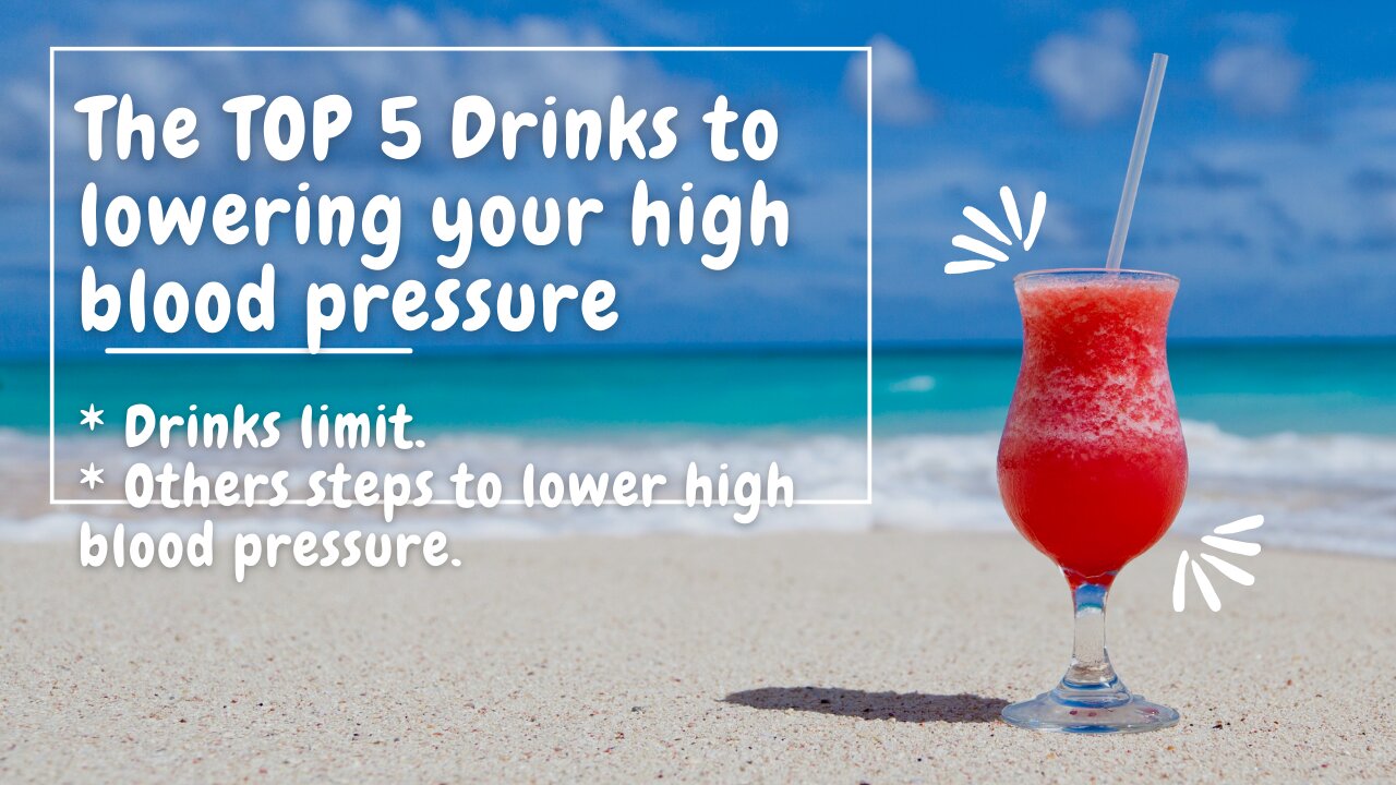 The Top 5 Drinks to lowering your High Blood Pressure.