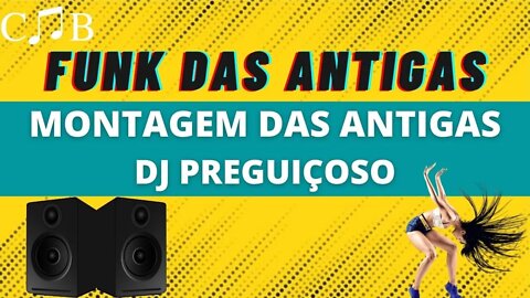 Montagem das Antigas - DJ Preguiçoso