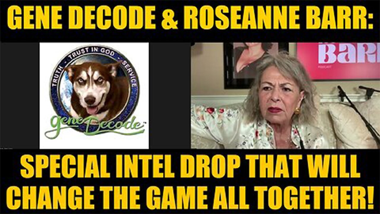 Gene Decode & Roseanne Barr: Special Intel Drop That Will Change the Game All Together