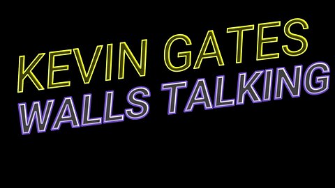WALLS TALKING - KEVIN GATES (LYRICS) - RUMBLE
