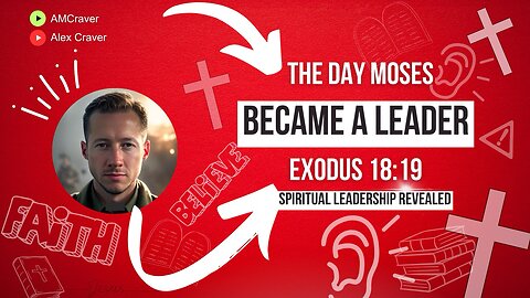 The Day Moses Became A Leader • Exodus 18:19