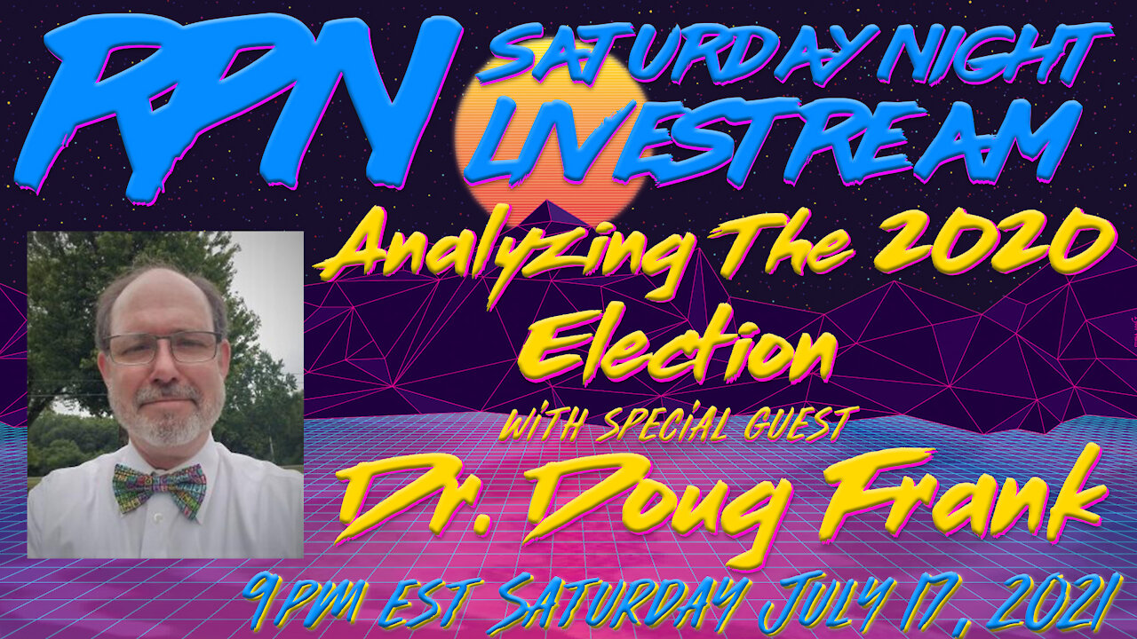 Dr. Doug Frank - Analyzing The 2020 Election on Sat. Night Livestream