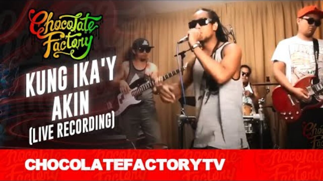 Chocolate Factory - KUNG IKA'Y AKIN (Live Recording)