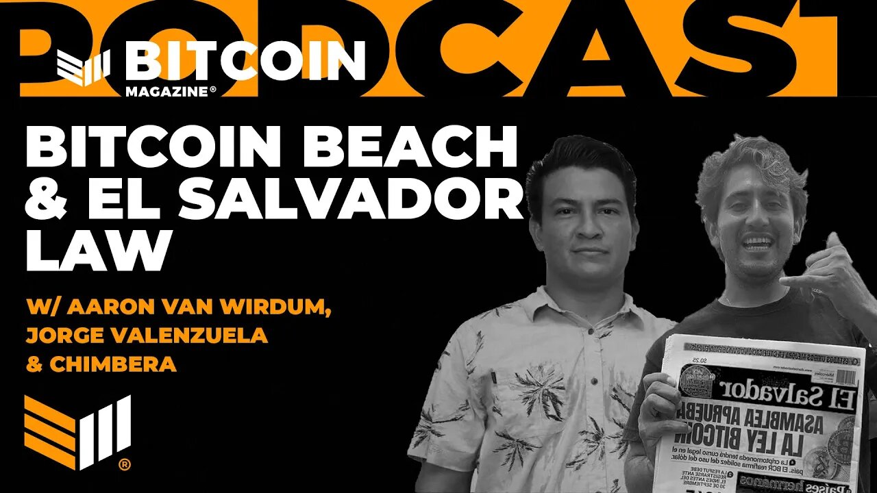 Bitcoin Beach and the El Salvador Bitcoin Law w/ Aaron van Wirdum, Jorge Valenzuela & Chimbera