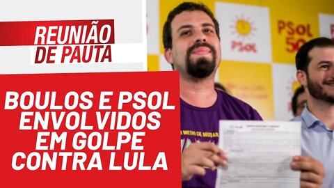 Boulos e PSOL estão envolvidos em golpe contra Lula - Reunião de Pauta nº869 - 30/12/21
