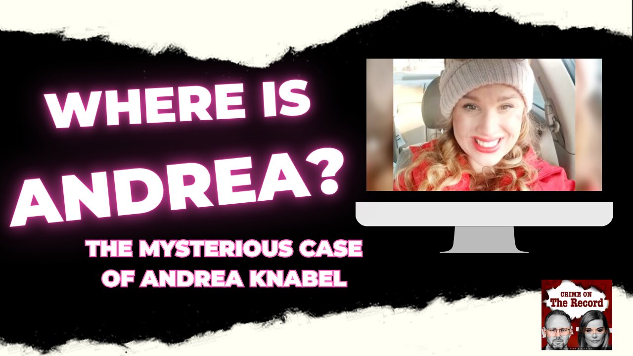 The Disappearance of Andrea Knabel