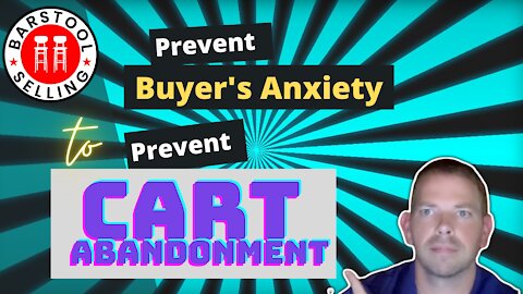 How To Reduce Buyer's Anxiety To Stop Cart Abandonment