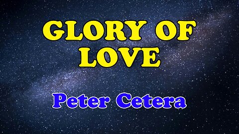 Glory Of Love Karaoke Version as Popularized by Peter Cetera