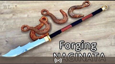 Forging Samurai Warrior NAGINATA Out of Rusty Hook