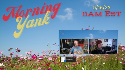 The Morning Yank w/Paul and Shawn 5/16/22