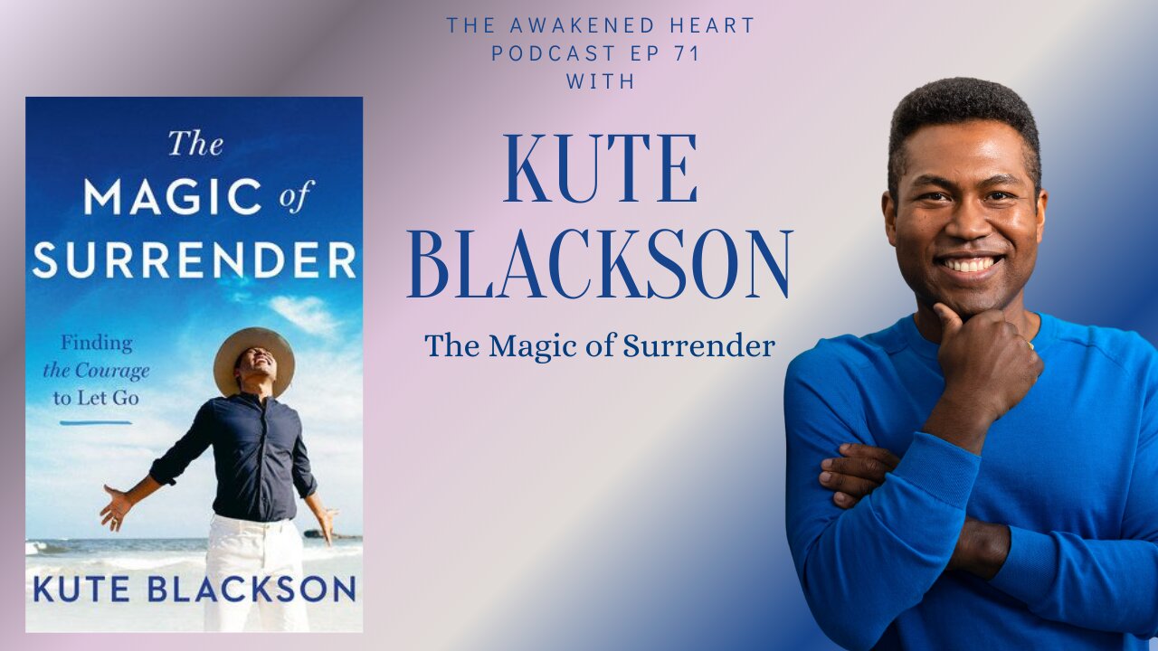 The Magic of Surrender with Kute Blackson