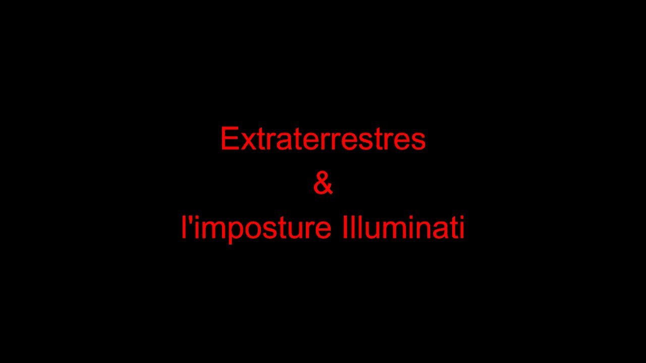 Extraterrestres & l'imposture Illuminati