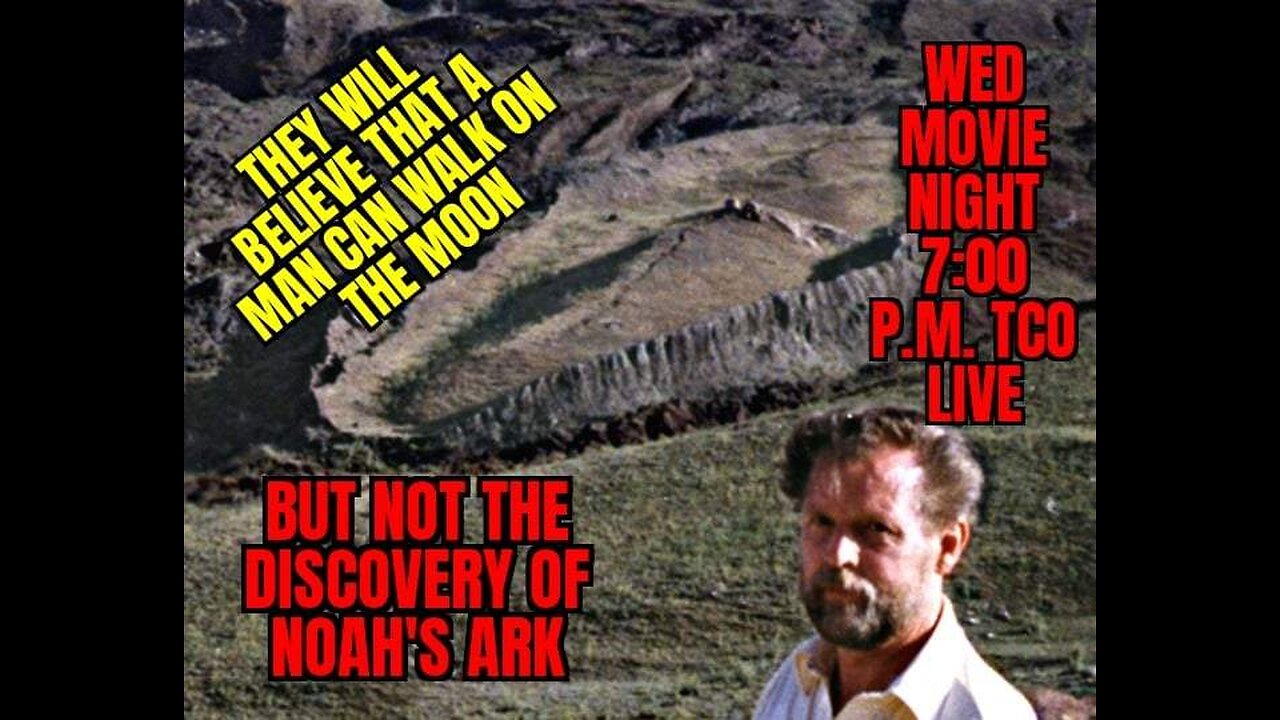 WEDNESDAY NIGHT MOVIE NIGHT @TCO ,Ron Wyatt Discovers Noah's Ark