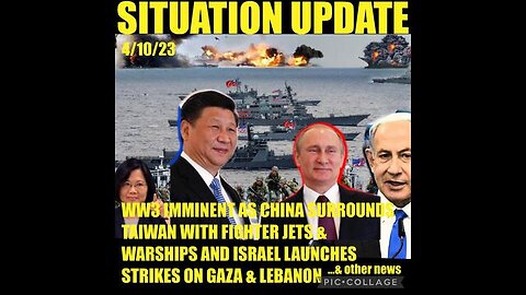 SITUATION UPDATE - WW3 IMMINENT AS CHINA SURROUNDS TAIWAN WITH FIGHTER JETS & WARSHIPS! ISRAEL...