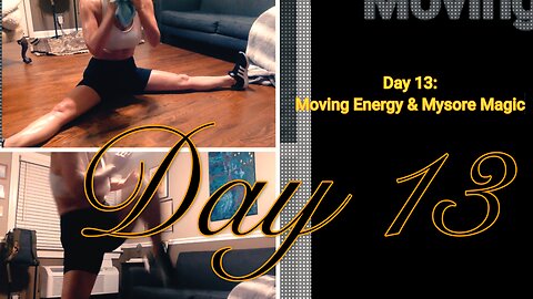 Day 13: Moving Energy & Mysore Magic