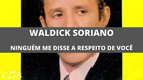 Waldick Soriano - Ninguém Me Disse a Respeito de Você