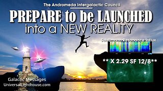 PREPARE to be LAUNCHED into a NEW REALITY ** X 2.29 SF**~ The Andromeda Intergalactic Council