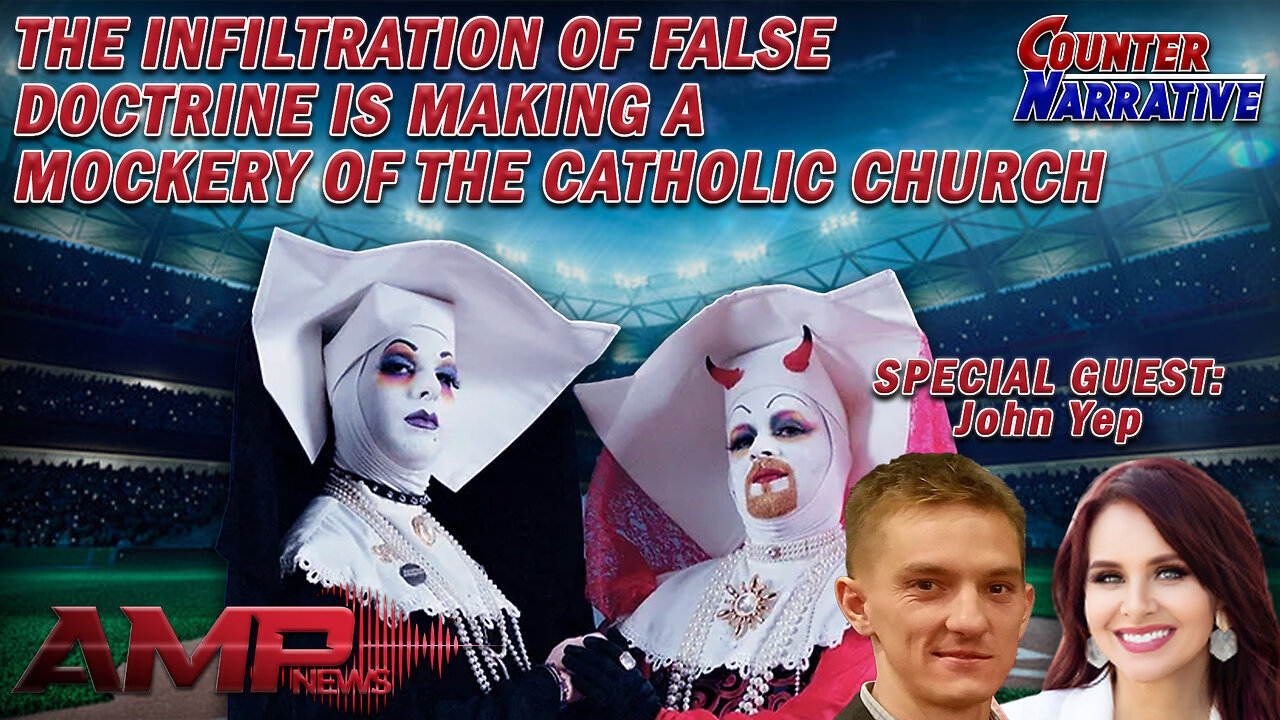 The Infiltration of False Doctrine is a Mockery of the Catholic Church | Counter Narrative Ep. 129