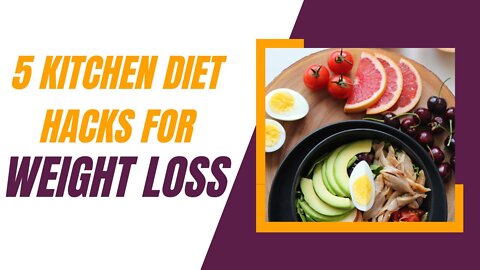 5 Kitchen Diet Hacks To Lose Weight