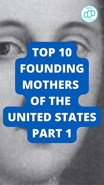 Top 10 Founding Mothers of the United States Part 1