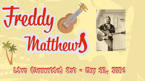 Freddy Matthews (Live) - Acoustic Set May 18, 2024