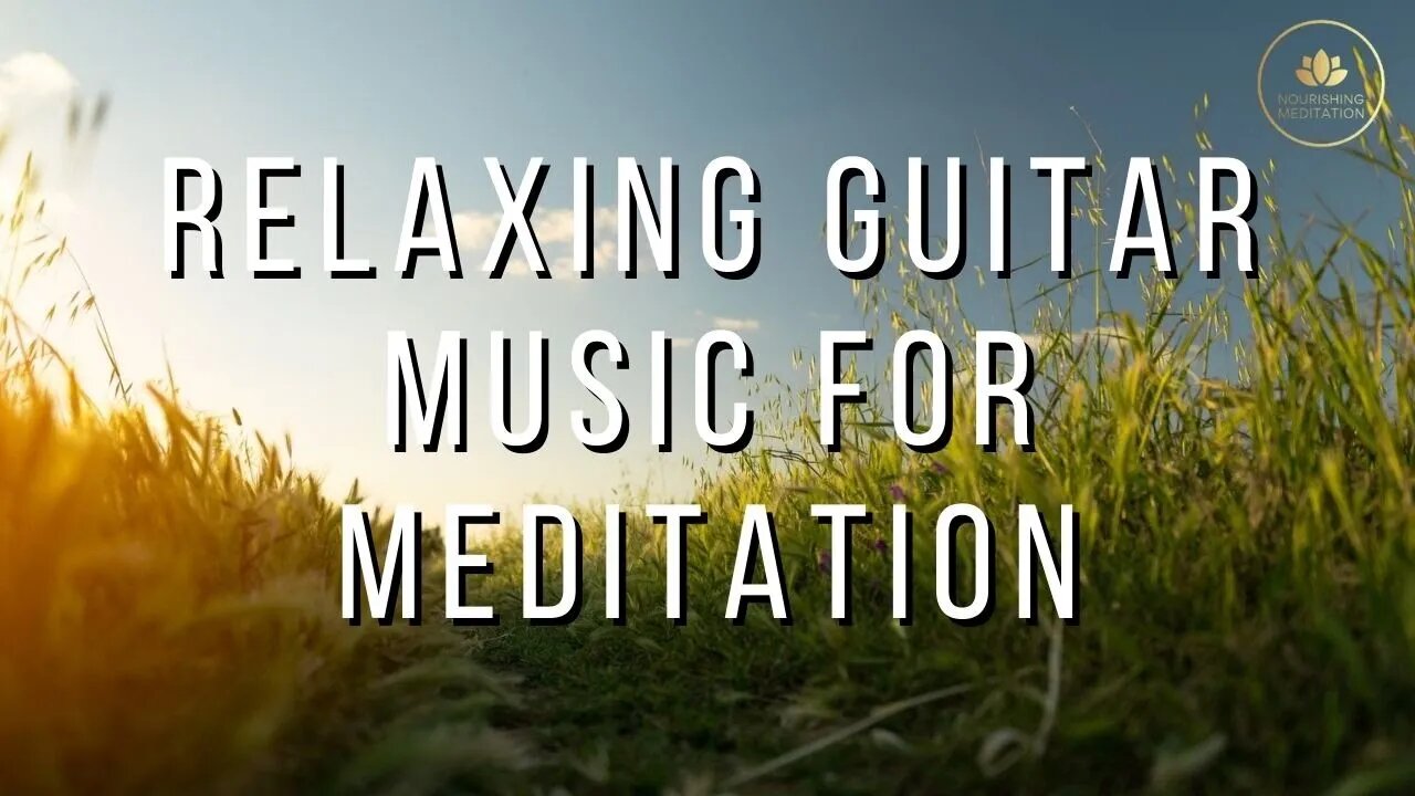 Beautiful Relaxing Guitar Music • Calming Music For Meditation, Relaxation, Stress Relief, Yoga