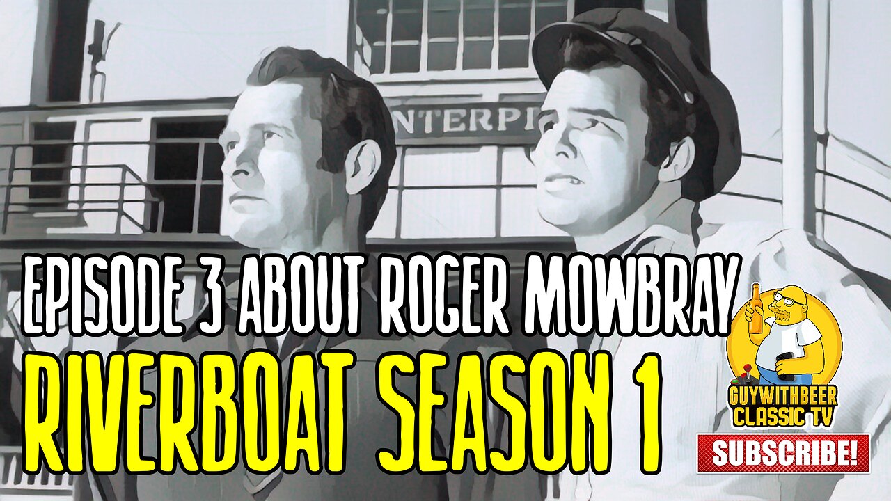 RIVERBOAT | SEASON 1 EPISODE 3 About Roger Mowbray [ADVENTURE WESTERN]