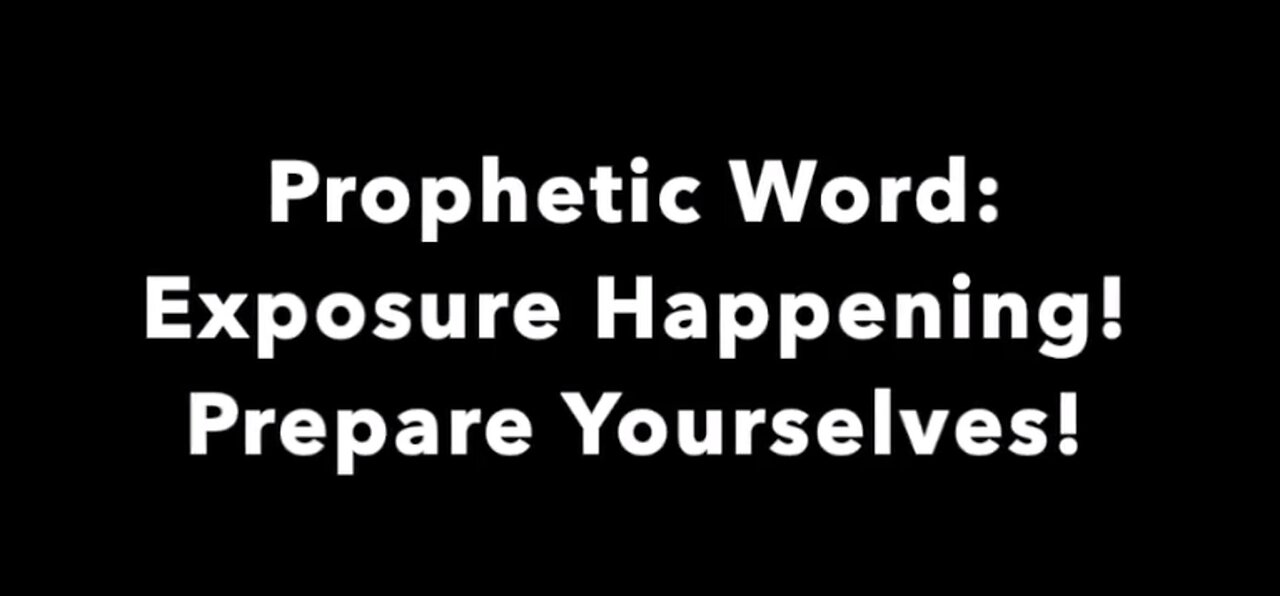 March 27, 2021: Prophetic Word: Exposure Happening! Prepare Yourselves!