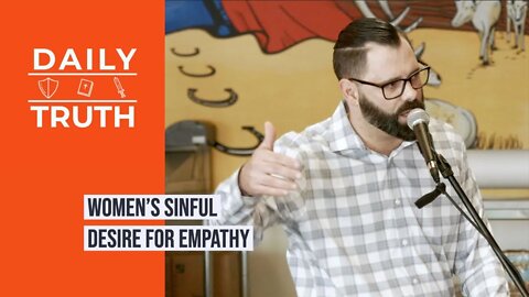 Women’s Sinful Desire For Empathy