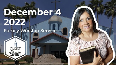 December 4, 2022 | Pastor Esther R. Gallegos | Christ Miracle Center