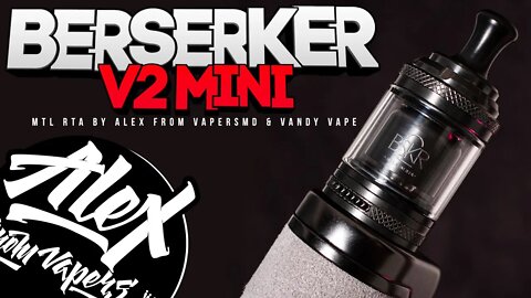 ПРЕЗЕНТАЦИЯ - BERSERKER V2 Mini MTL RTA 22mm by Alex from VapersMD & Vandy Vape 🚭🔞