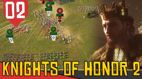 GUERRA, CRUSADAS e REBELDES - Knights of Honor 2 Sovereign Portugal #02 [ Gameplay PT-BR]