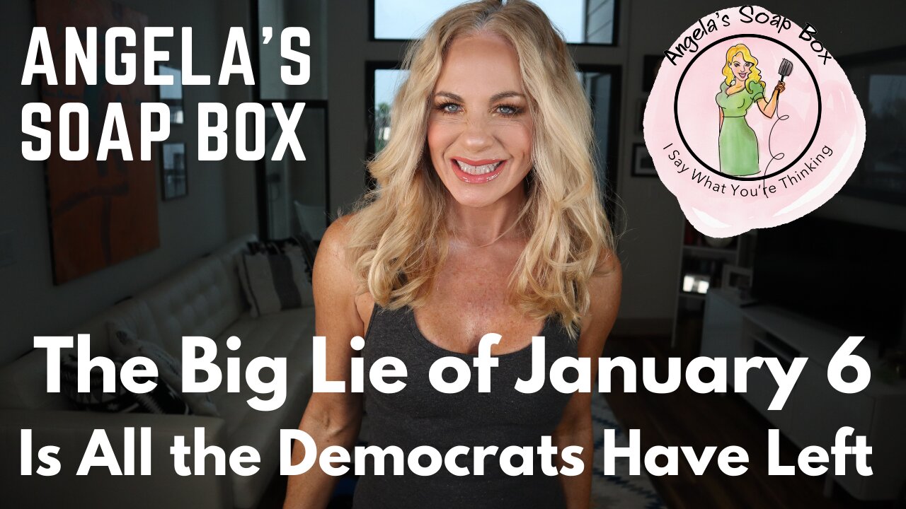 The Big Lie of January 6 Is All the Democrats Have Left